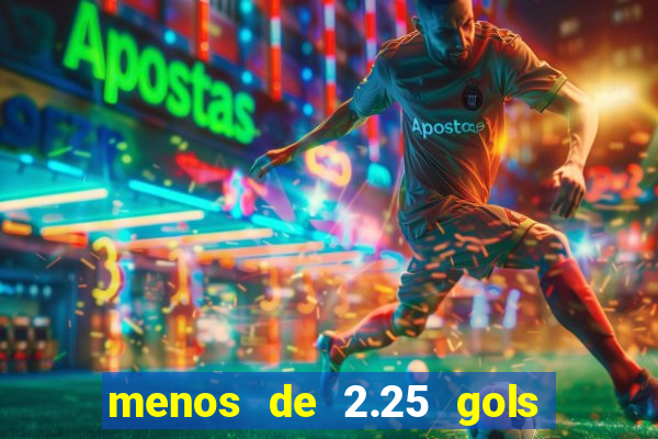 menos de 2.25 gols o que significa